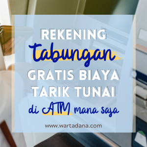 REKENING TABUNGAN GRATIS TARIK TUNAI ATM MANA SAJA (Daftar Update 2021)