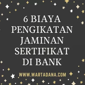 6 JENIS BIAYA PENGIKATAN JAMINAN SERTIFIKAT DI BANK