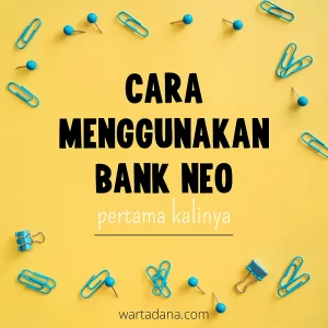 CARA MENGGUNAKAN BANK NEO (diajarin step by step)